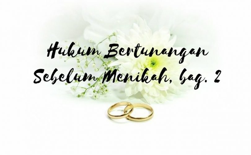 Hukum Bertunangan Sebelum Menikah (Bagian 2)