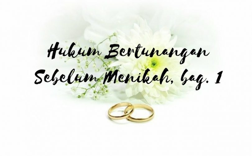 Hukum Bertunangan Sebelum Menikah (Bagian 1)